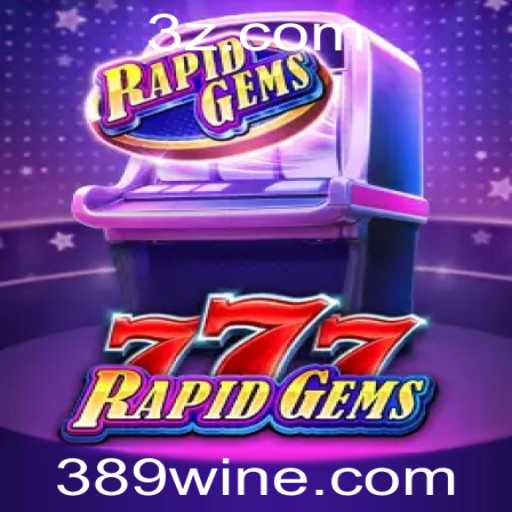 Descubra Tudo Sobre RapidGems777: O Jogo de Cassino Inovador da 389.win